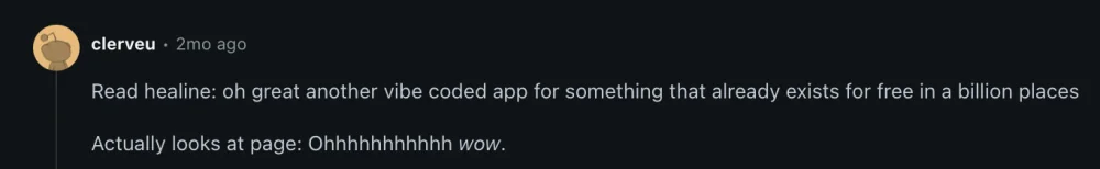 Read headline: oh great, another vibe coded app for something that already exists for free in a billion places. Actually looks at page: Ohhhhhhhhhhh wow.